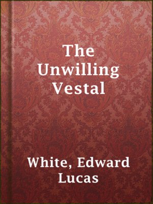 cover image of The Unwilling Vestal